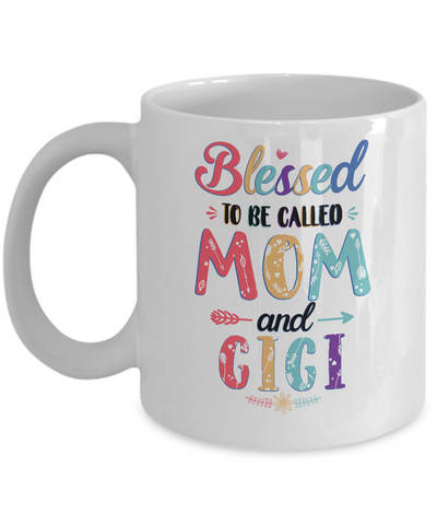 Blessed To Be Called Mom And Gigi Mothers Day Gift Mug-Coffee Mug-11oz Mug-White