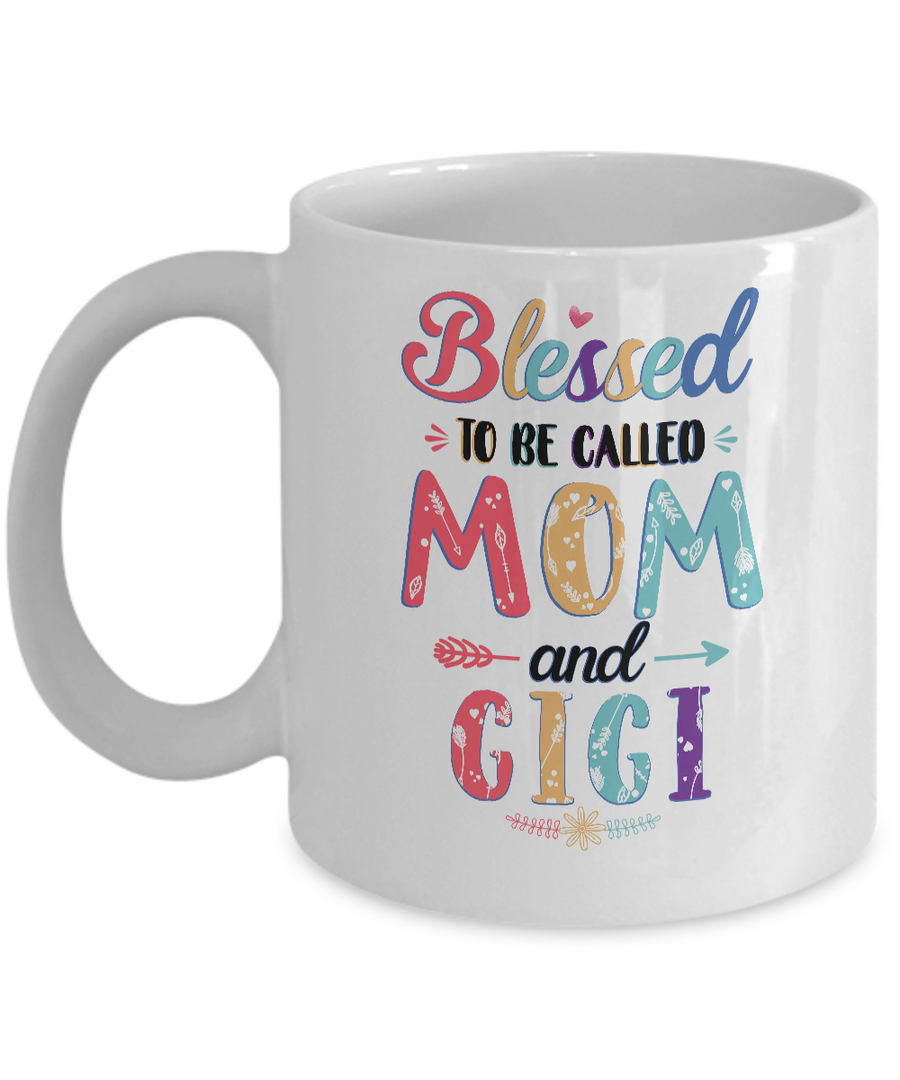 Blessed To Be Called Mom And Gigi Mothers Day Gift Mug-Coffee Mug-11oz Mug-White