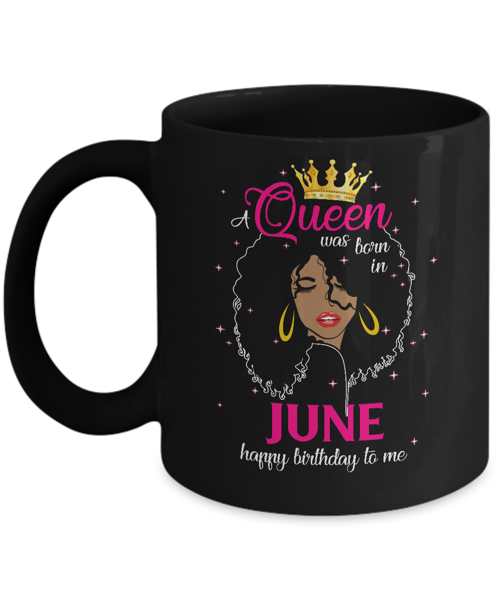 Cool A Queen Was Born In June Happy Birthday To Me Gifts Mug