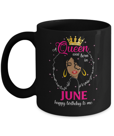 Cool A Queen Was Born In June Happy Birthday To Me Gifts Mug-Coffee Mug-11oz Mug-Black