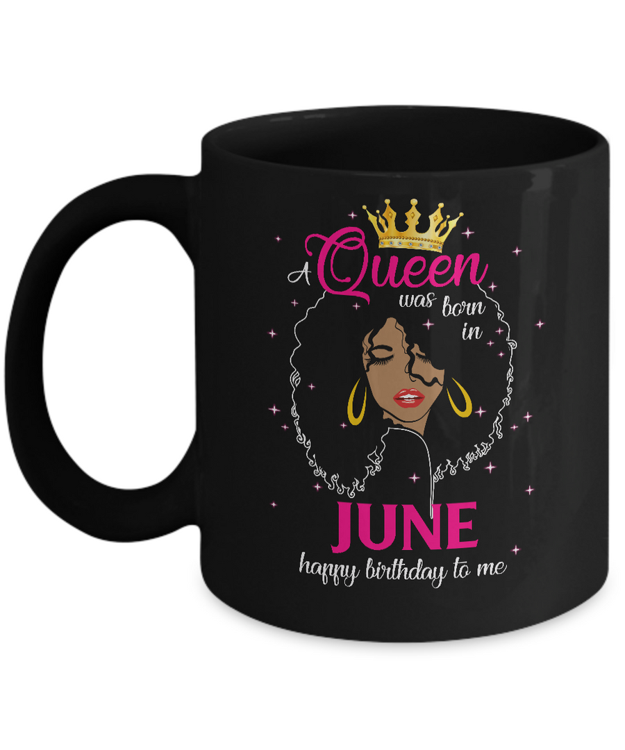 Cool A Queen Was Born In June Happy Birthday To Me Gifts Mug-Coffee Mug-11oz Mug-Black