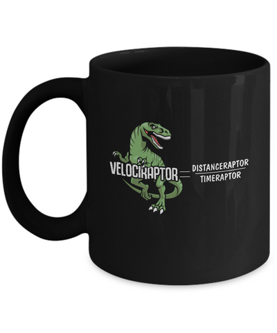 Distanceraptor Over Timeraptor Equals Velociraptor Dinosaur Mug-Coffee Mug-11oz Mug-Black