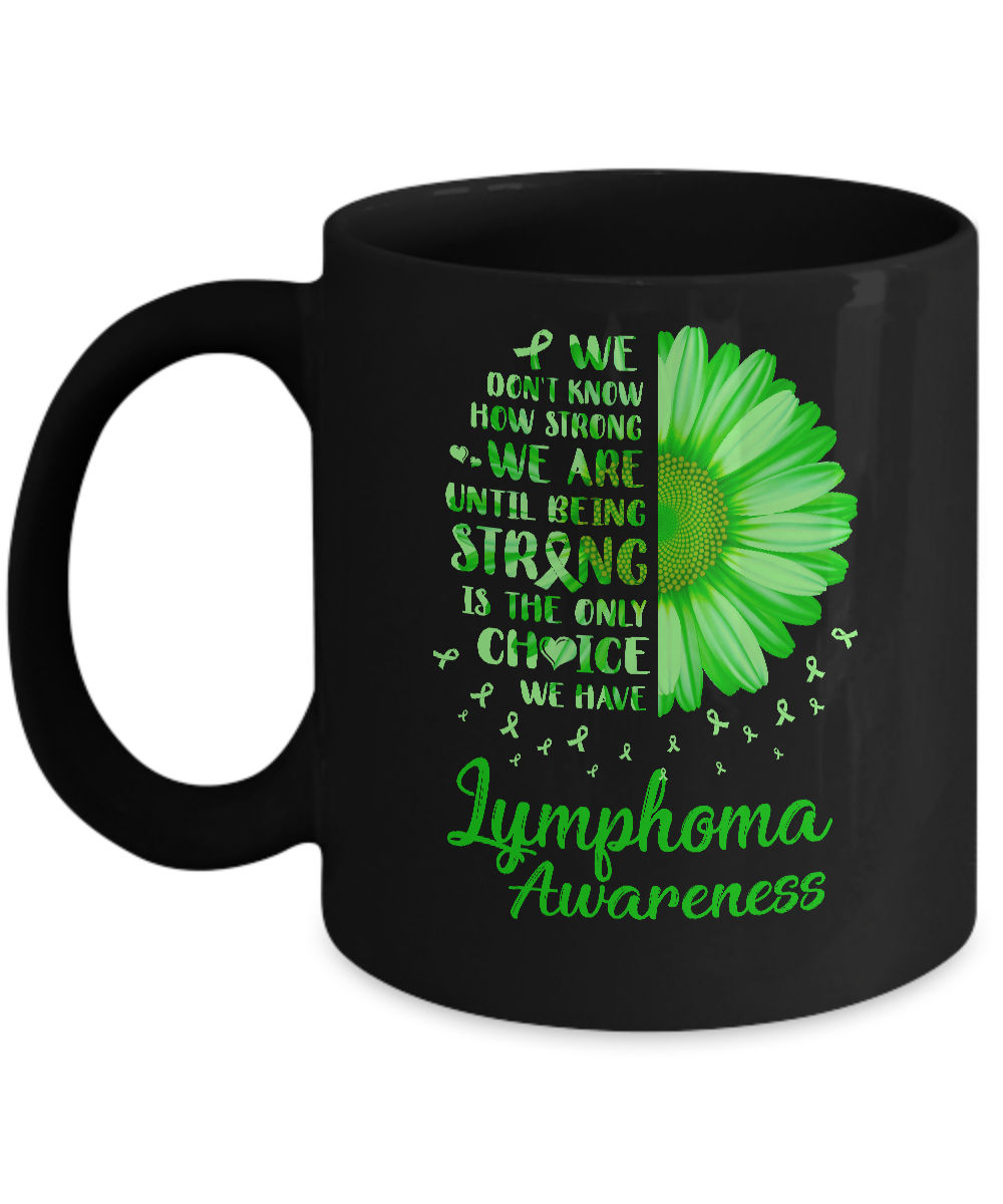 Being Strong Daisy Flower Green Lymphoma Awareness Mug-Coffee Mug-11oz Mug-Black