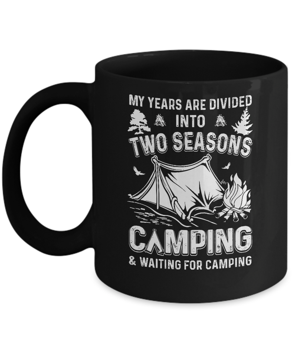 My Years Are Divided Into Two Seasons Camping And Waiting Mug-Coffee Mug-11oz Mug-Black
