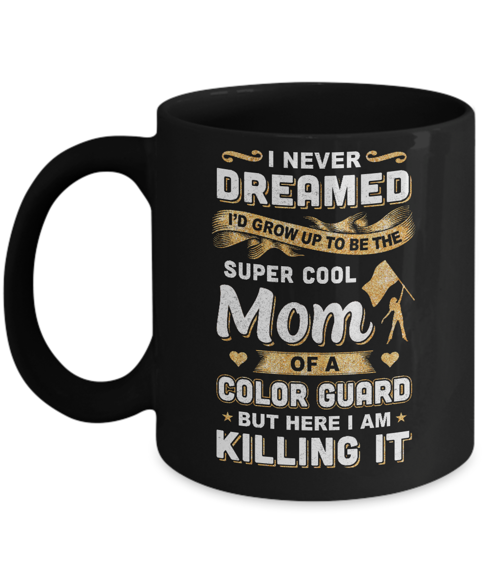 I'd Grow Up To Be The Super Cool Mom Of A Color Guard Mug-Coffee Mug-11oz Mug-Black