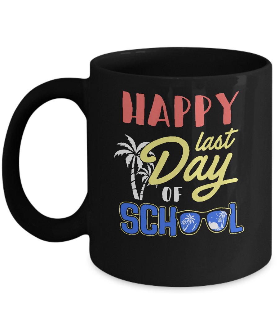 Happy Last Day Of School Students Teachers Graduated Mug-Coffee Mug-11oz Mug-Black