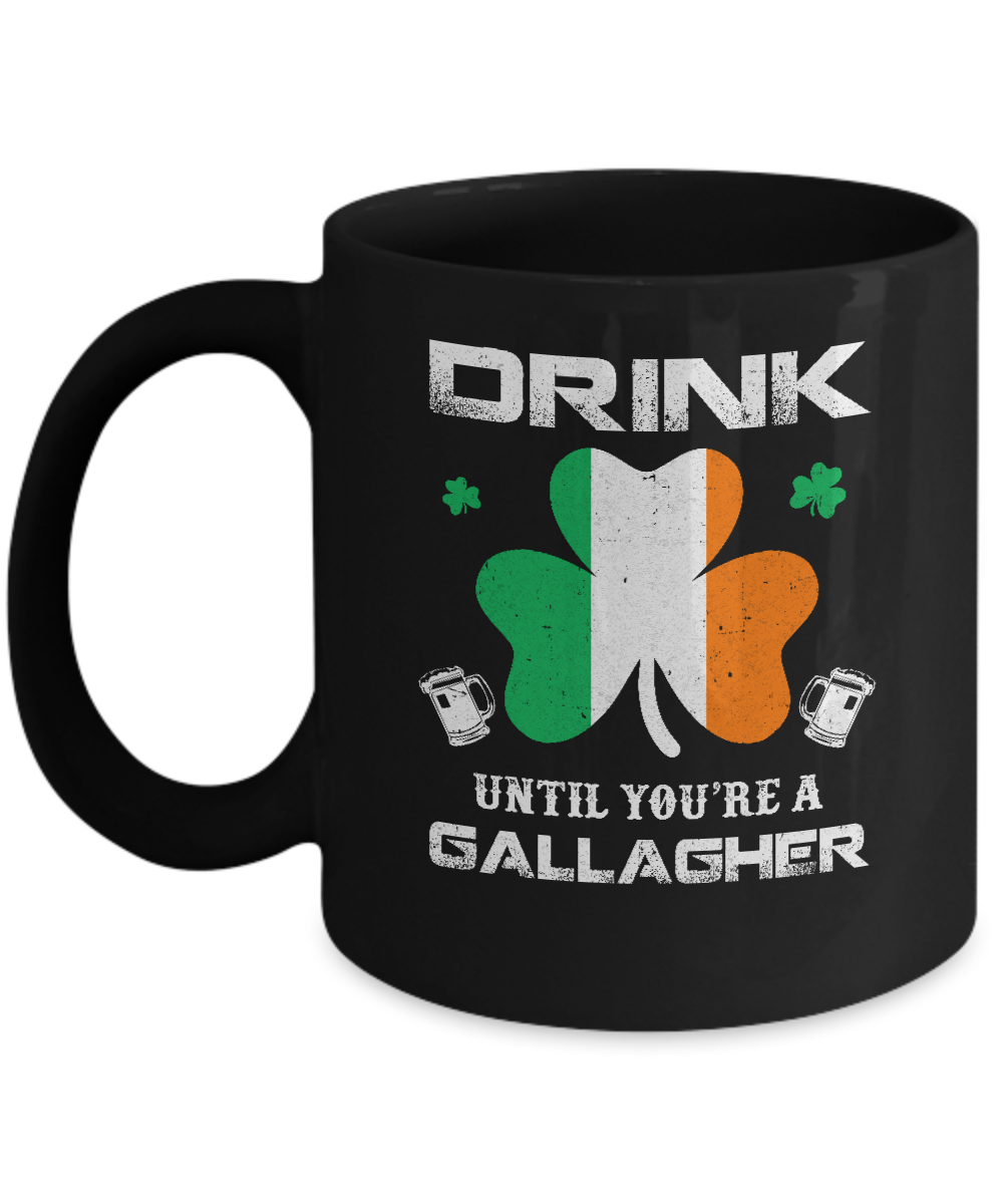 Drink Until You're A Gallagher St Patrick's Day Mug-Coffee Mug-11oz Mug-Black