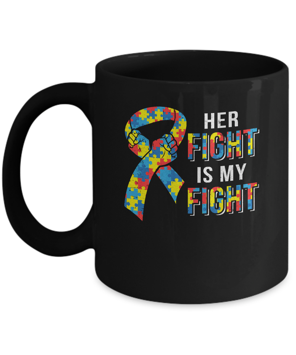 Her Fight Is My Fight Autism Awareness Mug