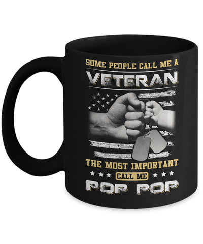 Some People Call Me Veteran The Most Important Call Me Pop Pop Mug-Coffee Mug-11oz Mug-Black