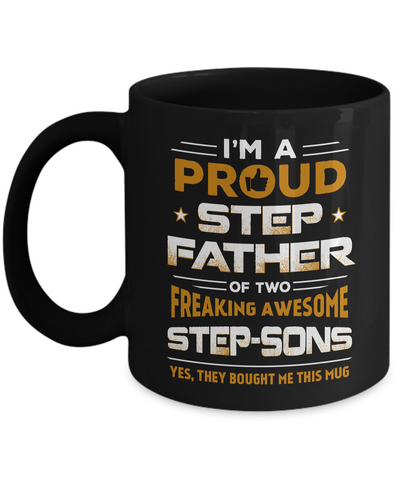 I'm A Proud Step Father Of Two Freaking Awesome Step Sons Mug-Coffee Mug-11oz Mug-Black