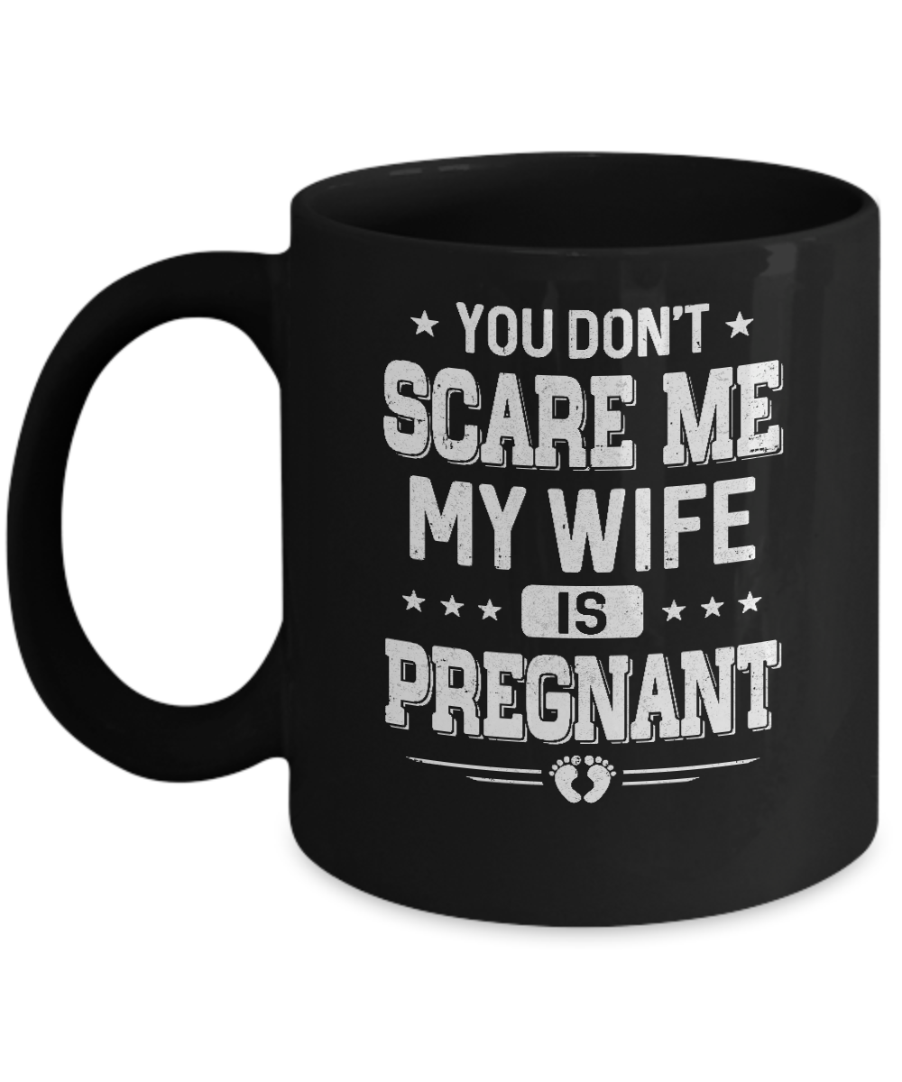 You Don't Scare Me My Wife Is Pregnant Husband Halloween Mug-Coffee Mug-11oz Mug-Black