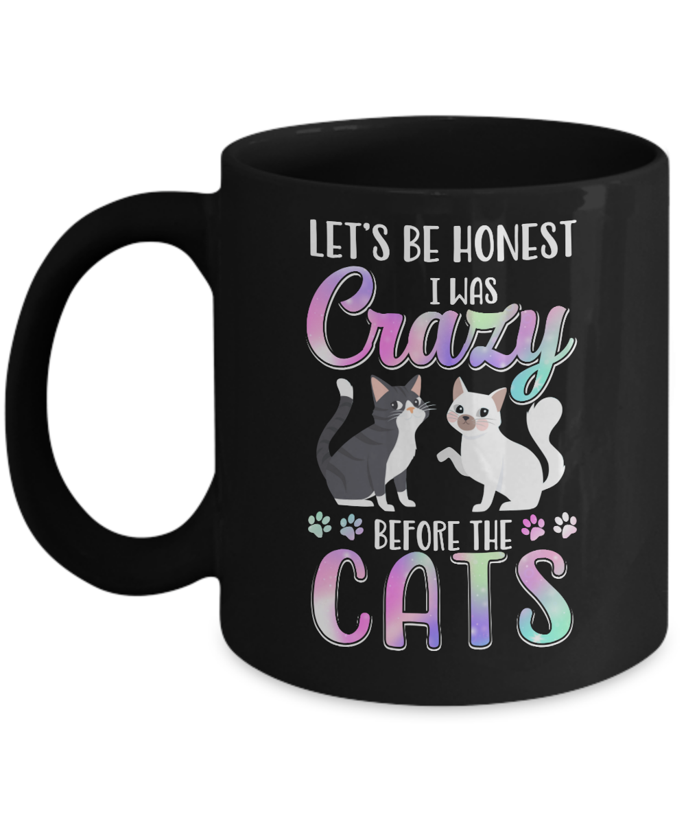 Let's Be Honest I Was Crazy Before The Cats Mug