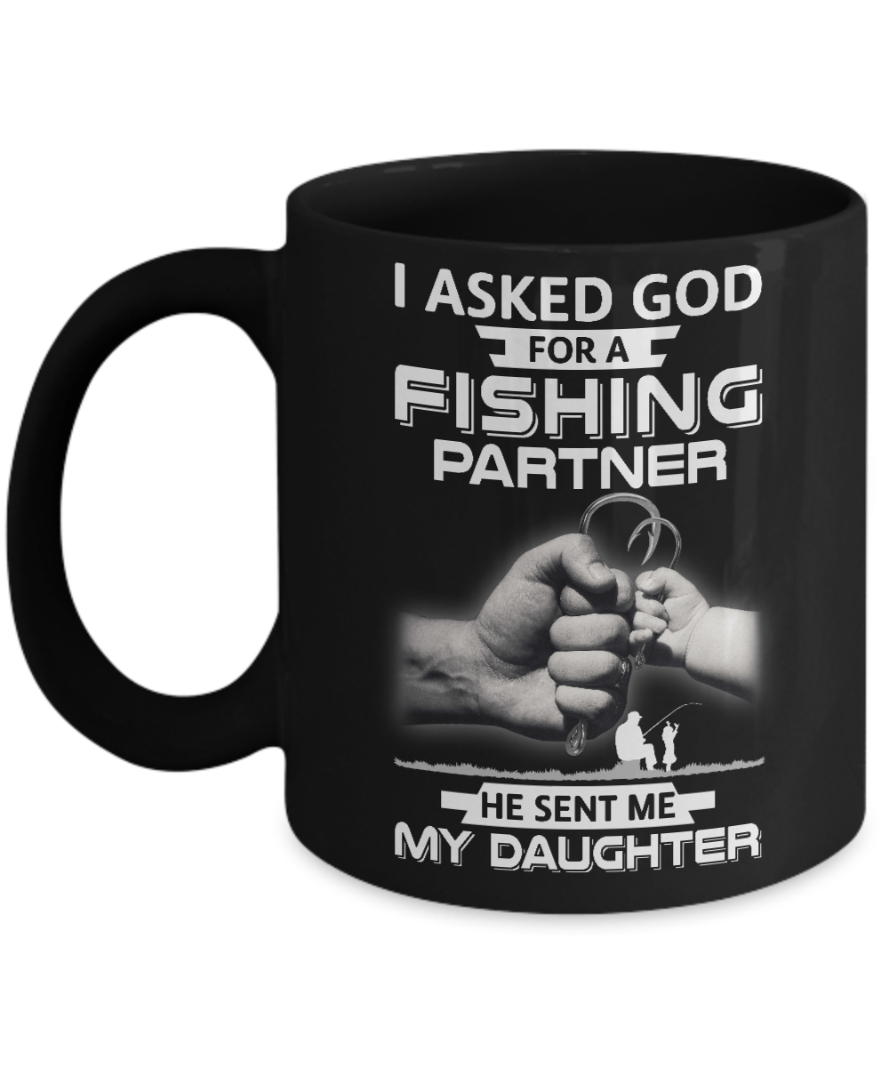 I Asked God For A Fishing Partner He Sent Me My Daughter Mug