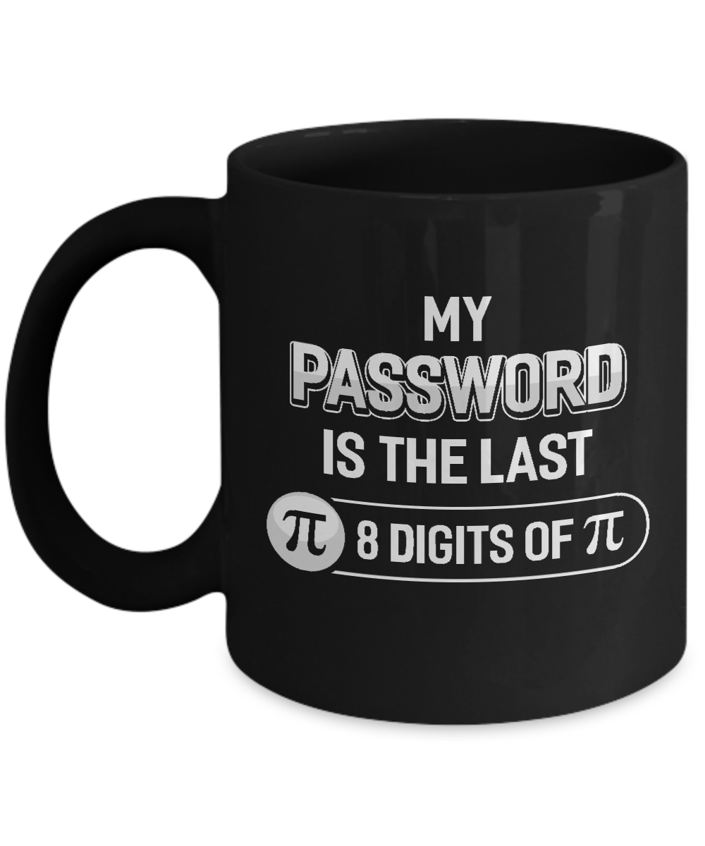 My Password Is The Last 8 Digits Of Pi Day Mug