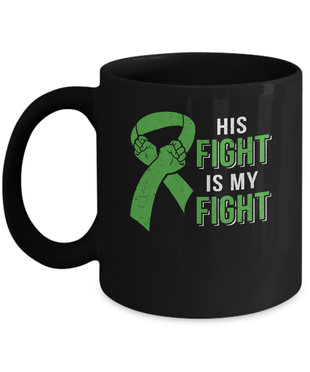 His Fight Is My Fight Liver Cancer Green Lymphoma Awareness Mug