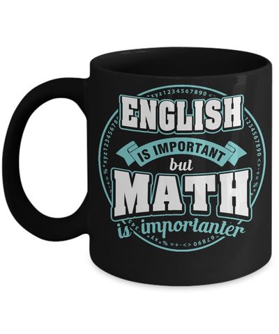 English Is Important But Math Is Importanter Teacher Mug-Coffee Mug-11oz Mug-Black