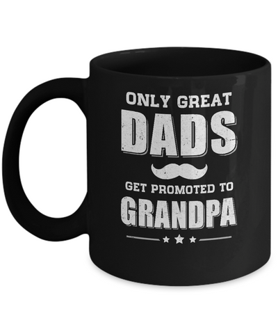 Only Great Dads Get Promoted To Grandpa Fathers Day Mug-Coffee Mug-11oz Mug-Black
