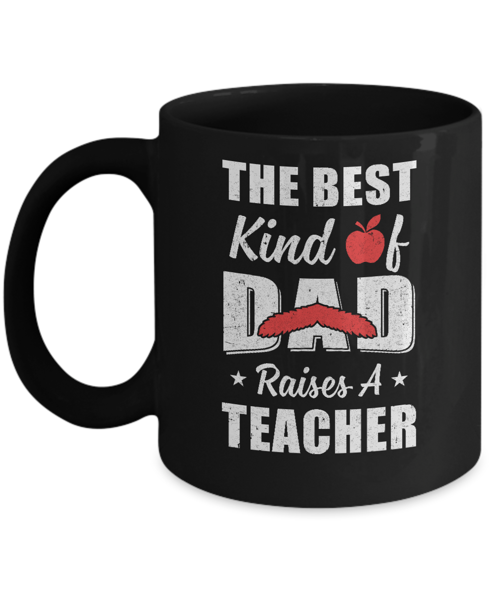 Best Kind Of Dad Raises A Teacher Bearded Fathers Day Mug-Coffee Mug-11oz Mug-Black
