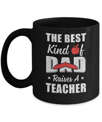 Best Kind Of Dad Raises A Teacher Bearded Fathers Day Mug-Coffee Mug-11oz Mug-Black