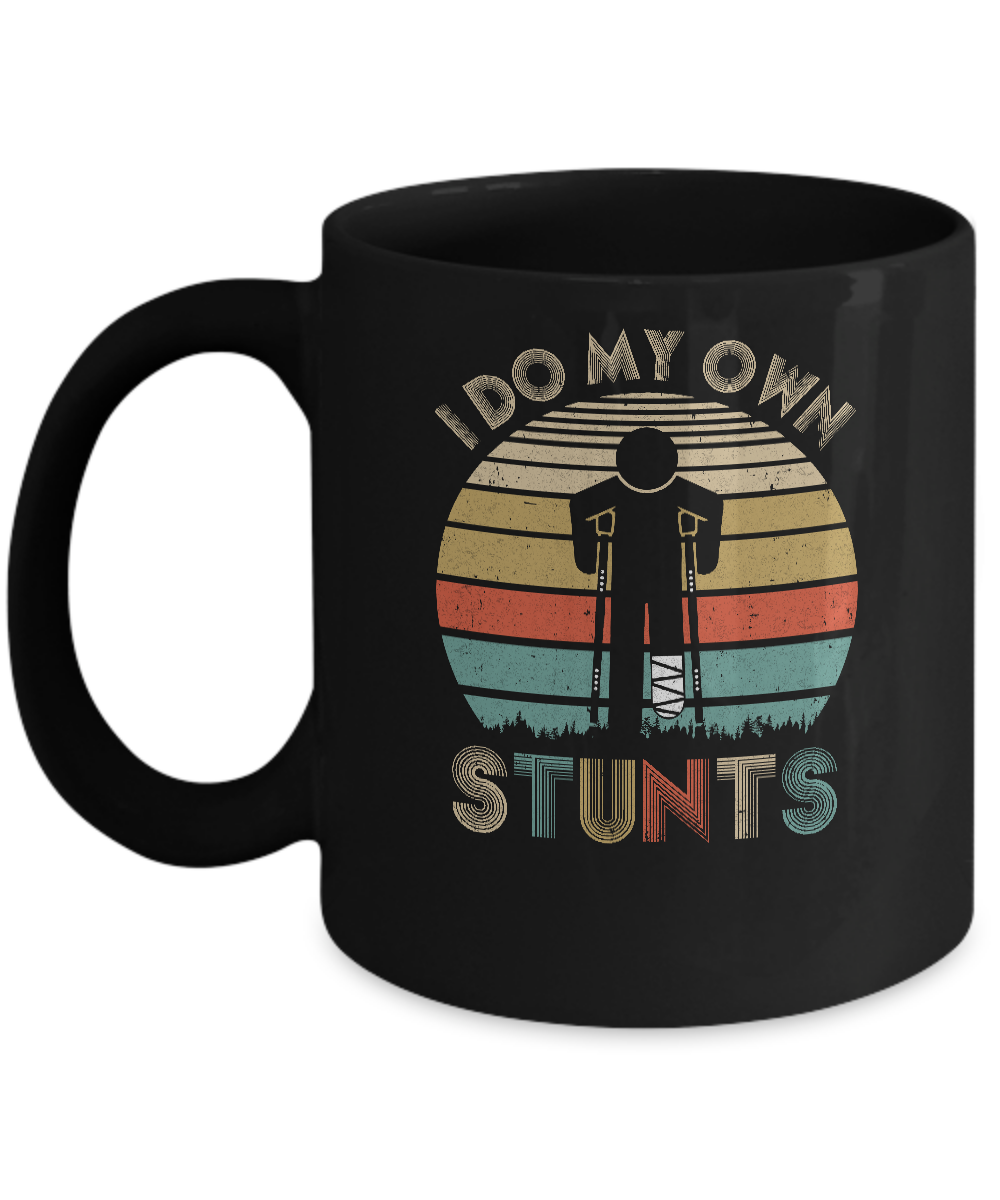 I Do My Own Stunts Funny Injury Broken Leg Mug
