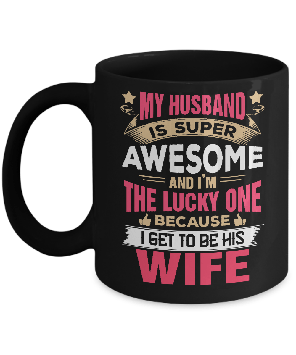 My Husband Is Super Awesome And I Am The Lucky One Mug