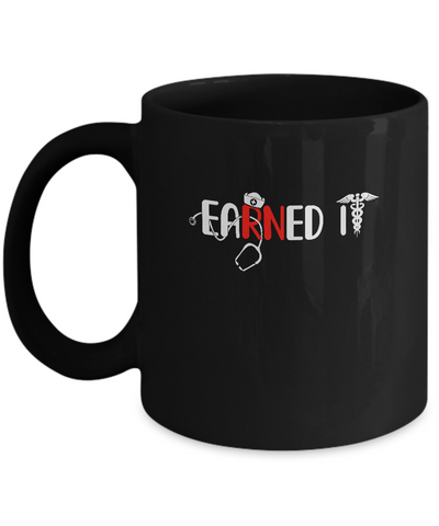Nursing Graduation Earned It Funny Rn Nurse Gifts Mug-Coffee Mug-11oz Mug-Black