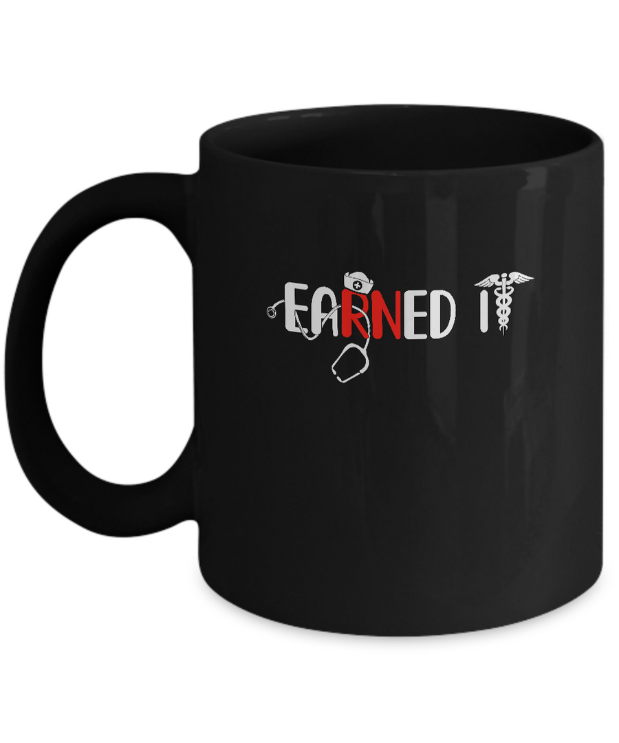 Nursing Graduation Earned It Funny Rn Nurse Gifts Mug-Coffee Mug-11oz Mug-Black