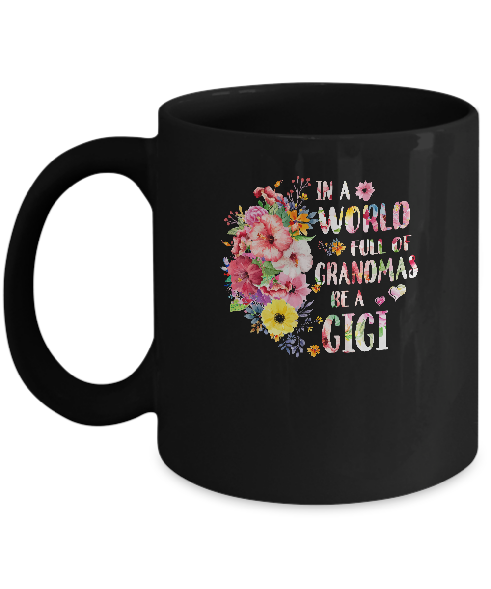 In A World Full Of Grandmas Be A Gigi Gifts Floral Flower Mug