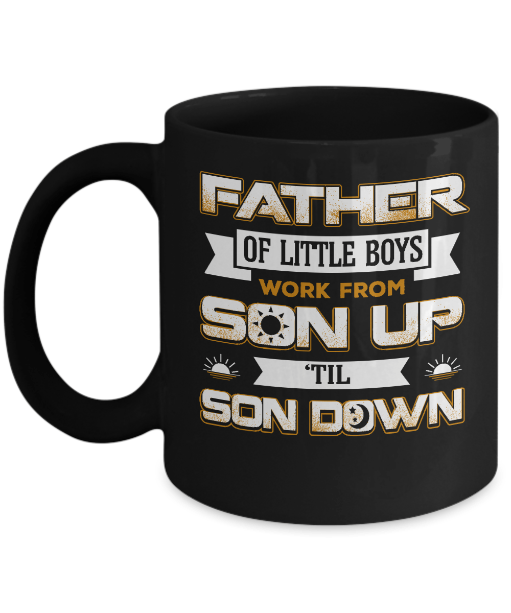 Father Of Little Boys Work From Son Up 'Til Son Down Mug-Coffee Mug-11oz Mug-Black