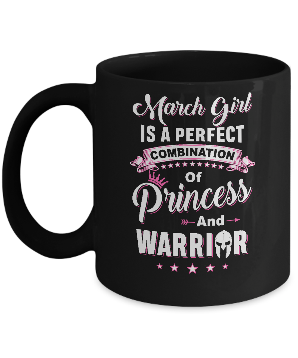 March Girl Is Perfect Princess Warrior Birthday Gift Mug-Coffee Mug-11oz Mug-Black