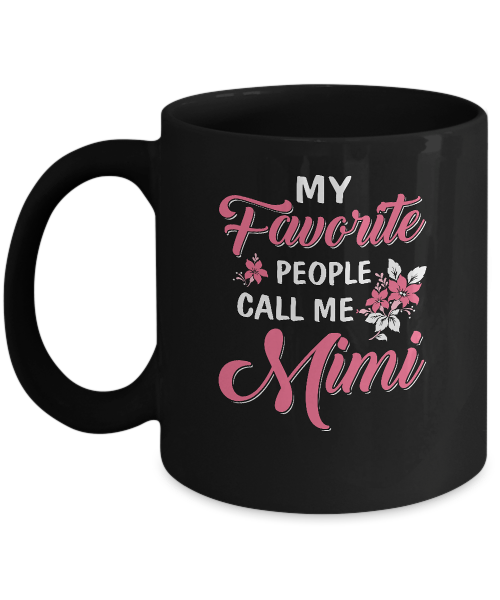 My Favorite People Call Me Mimi Mothers Day Gift Mug-Coffee Mug-11oz Mug-Black