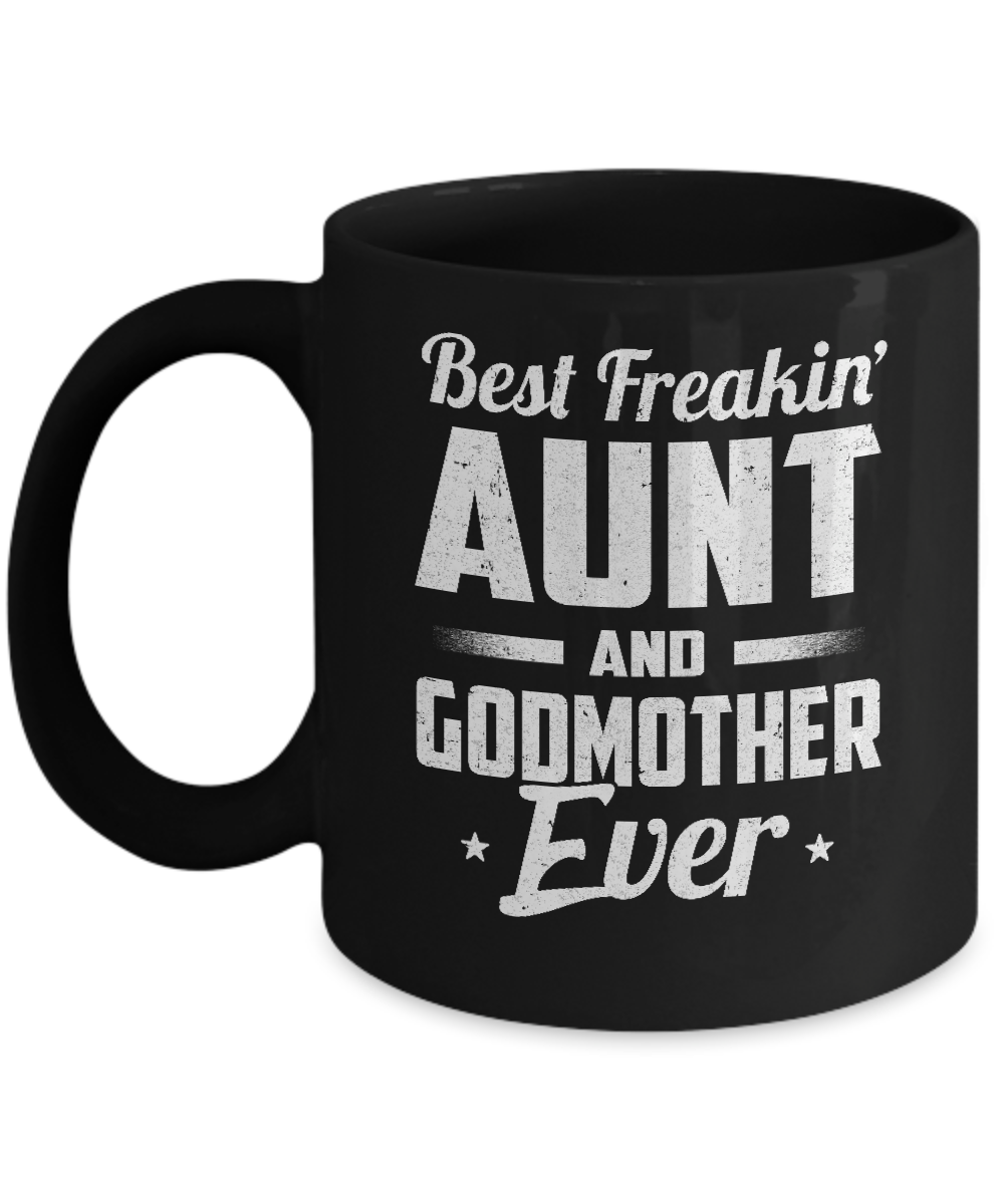 Best Freakin Aunt And Godmother Ever Mug-Coffee Mug-11oz Mug-Black