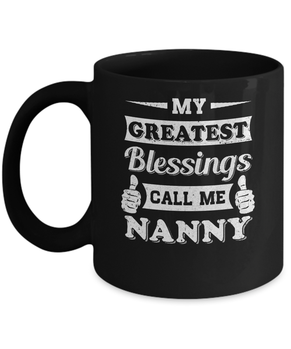 My Greatest Blessings Call Me Nanny Mug-Coffee Mug-11oz Mug-Black
