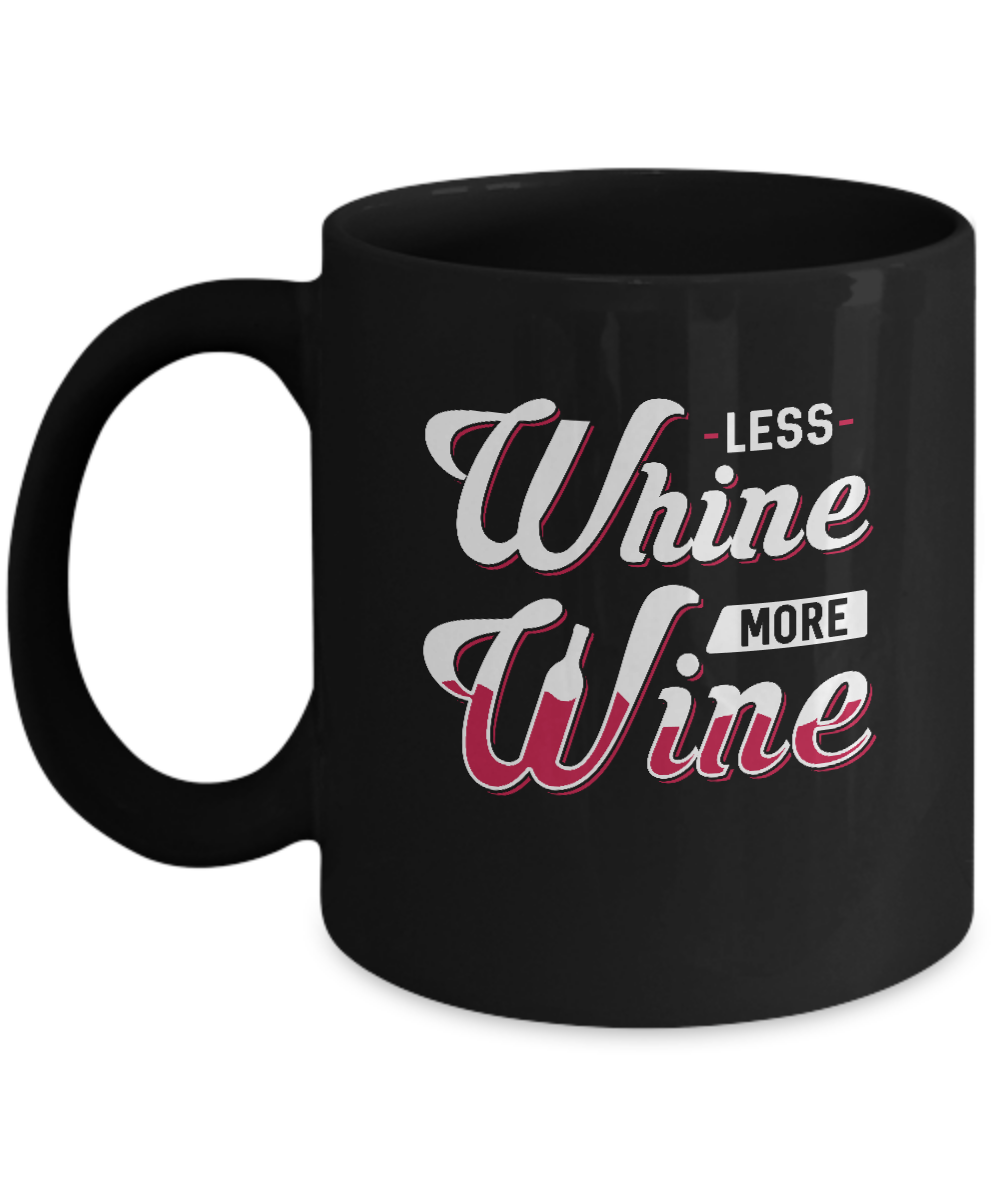 Less Whine More Wine Lover Mug-Coffee Mug-11oz Mug-Black