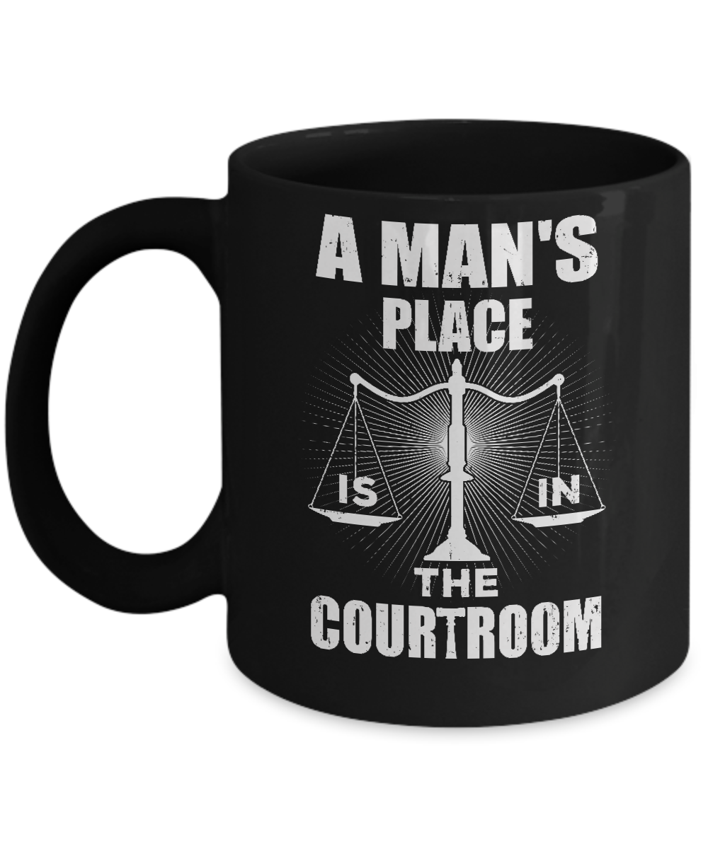Lawyer Graduation A Man's Place Is In The Courtroom Mug-Coffee Mug-11oz Mug-Black