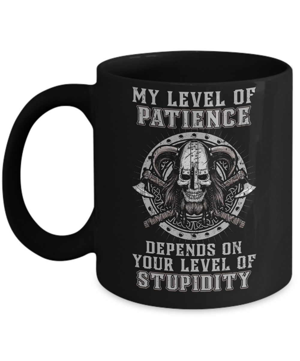 Viking Men My Level Of Patience Depends On Your Level Of Stupidity Mug