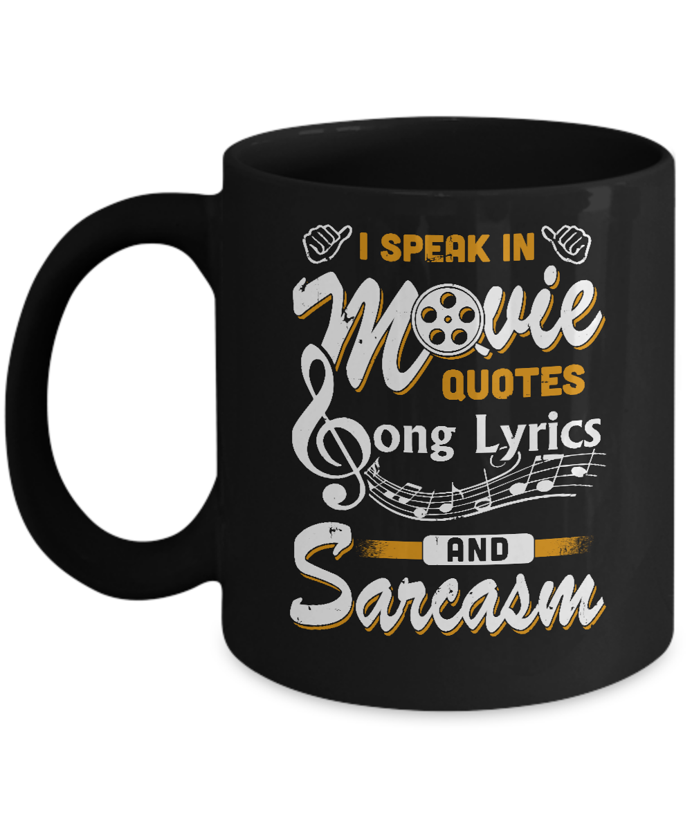 I Speak In Movie Quotes Song Lyrics And Sarcasm Mug
