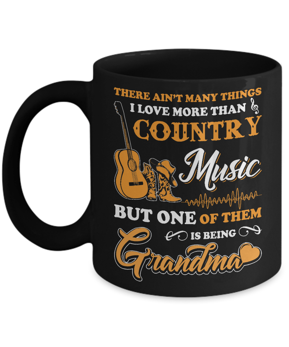I Love More Than Country Music But One Of Them Is Being Grandma Mug