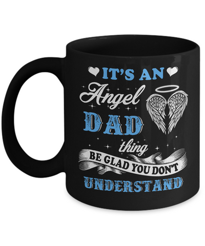 It's An Angel Dad Thing Be Glad You Don't Understand Mug-Coffee Mug-11oz Mug-Black