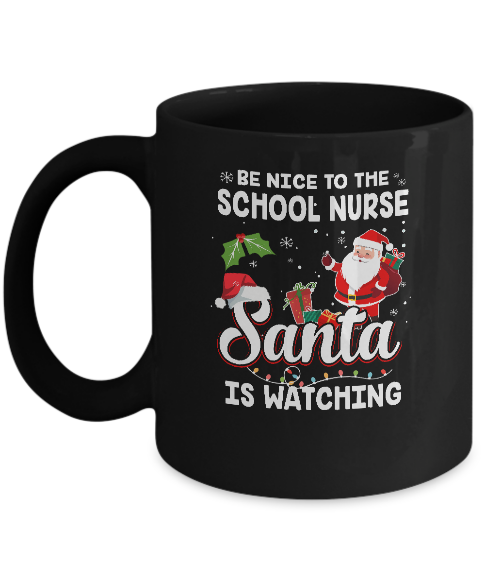 Be Nice To The School Nurse Santa Is Watching Mug-Coffee Mug-11oz Mug-Black