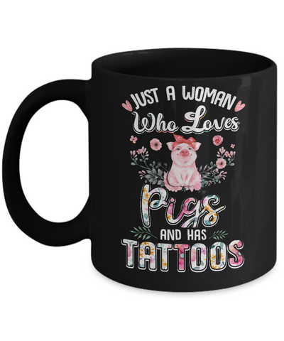 Just A Woman Who Loves Pigs And Has Tattoos Mug-Coffee Mug-11oz Mug-Black