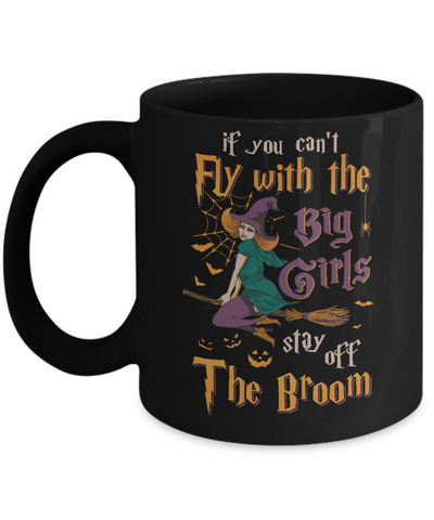 If You Can't Fly With Big Girls Stay Off Broom Witch Halloween Mug-Coffee Mug-11oz Mug-Black