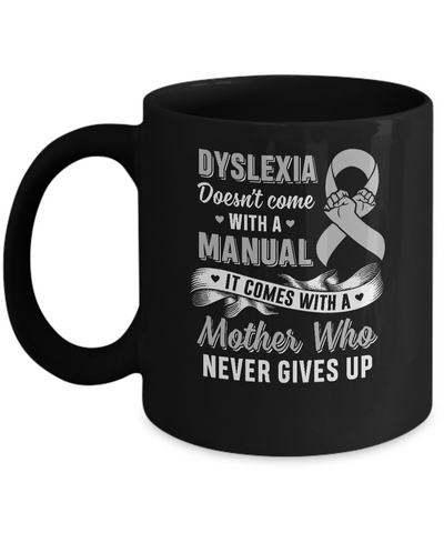 Dyslexia Doesn't Come With A Manual Mom Mug-Coffee Mug-11oz Mug-Black