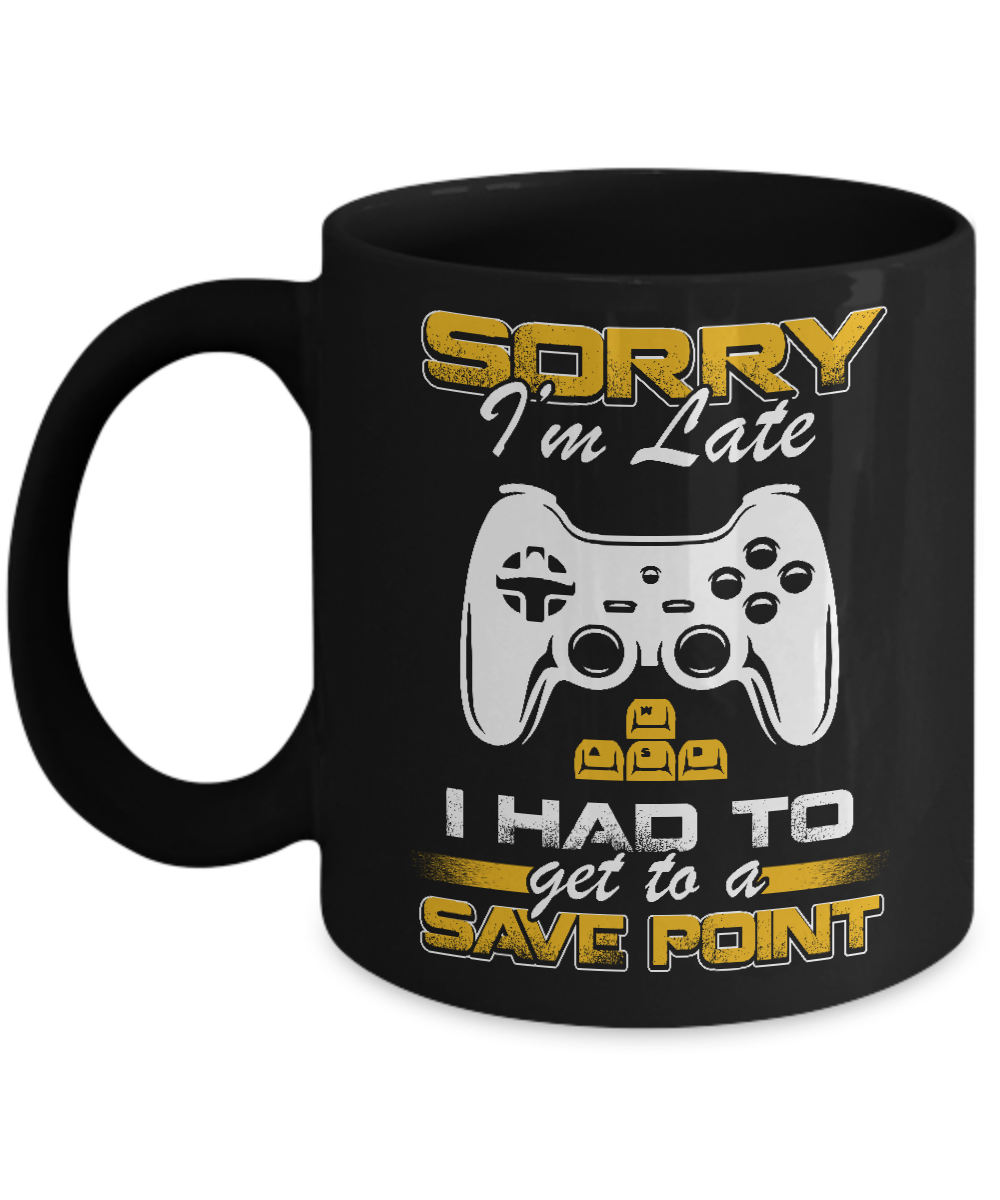 Sorry I'm Late I Had To A Save Point Gamer Mug