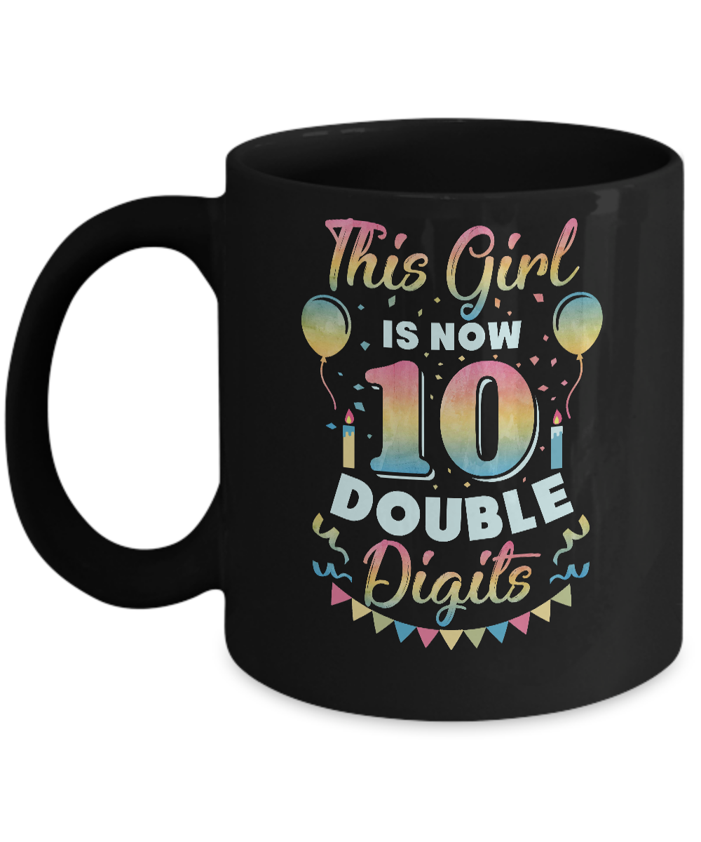 This Girl Is Now 10 Double Digits Tenth Birthday Gift Mug-Coffee Mug-11oz Mug-Black