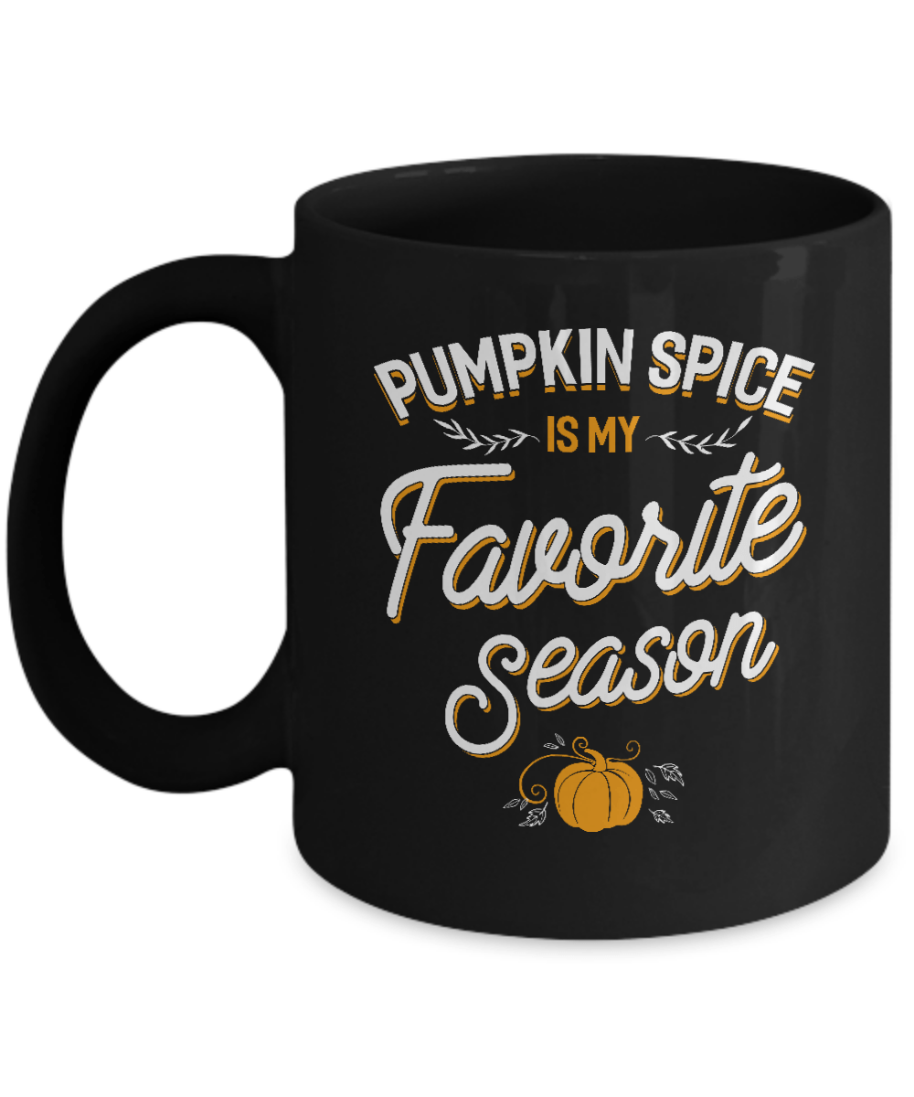 Pumpkin Spice Is My Favorite Season Mug-Coffee Mug-11oz Mug-Black