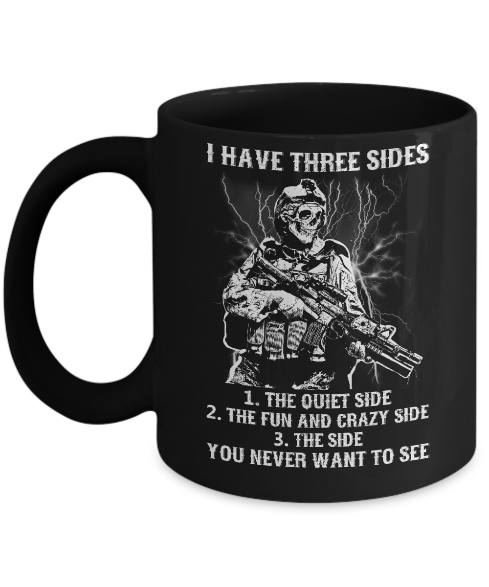 Soldier I Have 3 Sides The Side Quiet Crazy You Never Want To See Mug-Coffee Mug-11oz Mug-Black