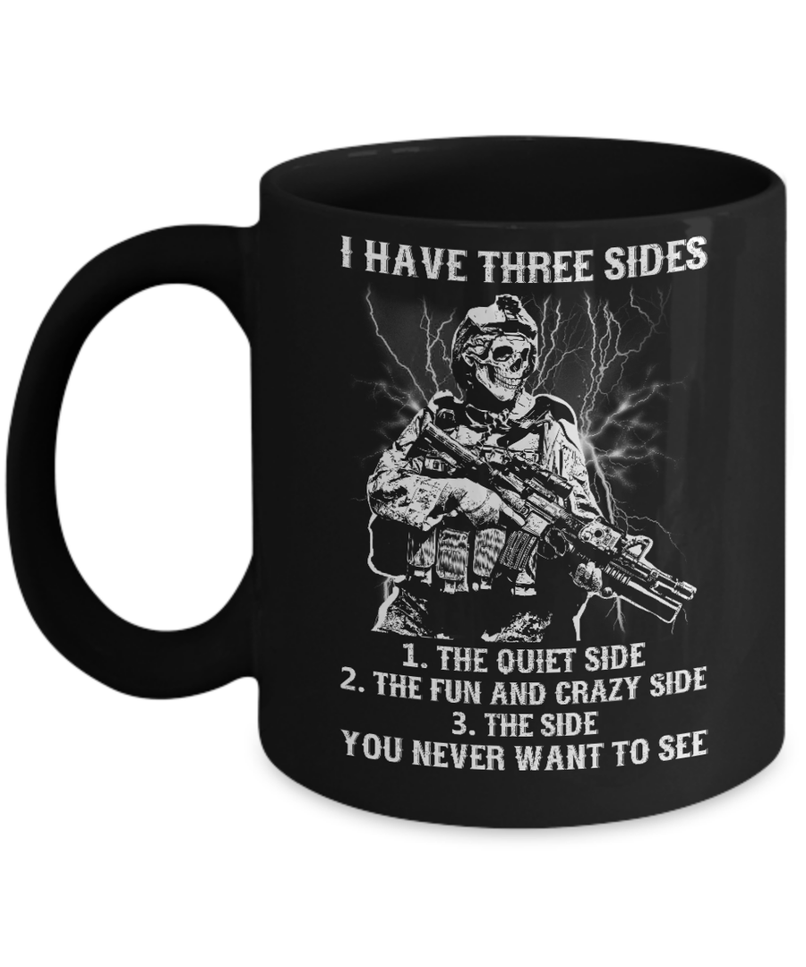 Soldier I Have 3 Sides The Side Quiet Crazy You Never Want To See Mug-Coffee Mug-11oz Mug-Black