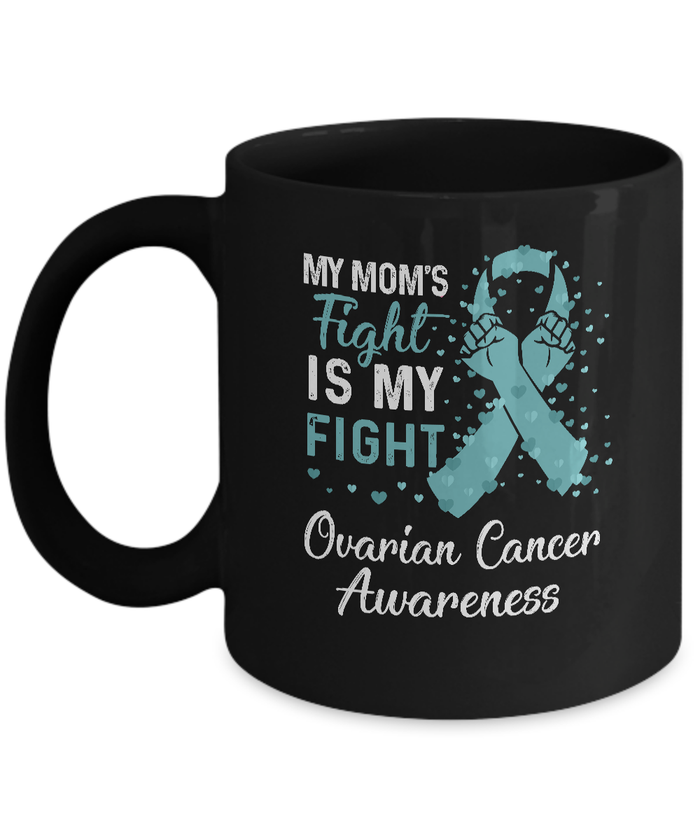 My Mom's Fight Is My Fight Ovarian Cancer Awareness Mug-Coffee Mug-11oz Mug-Black