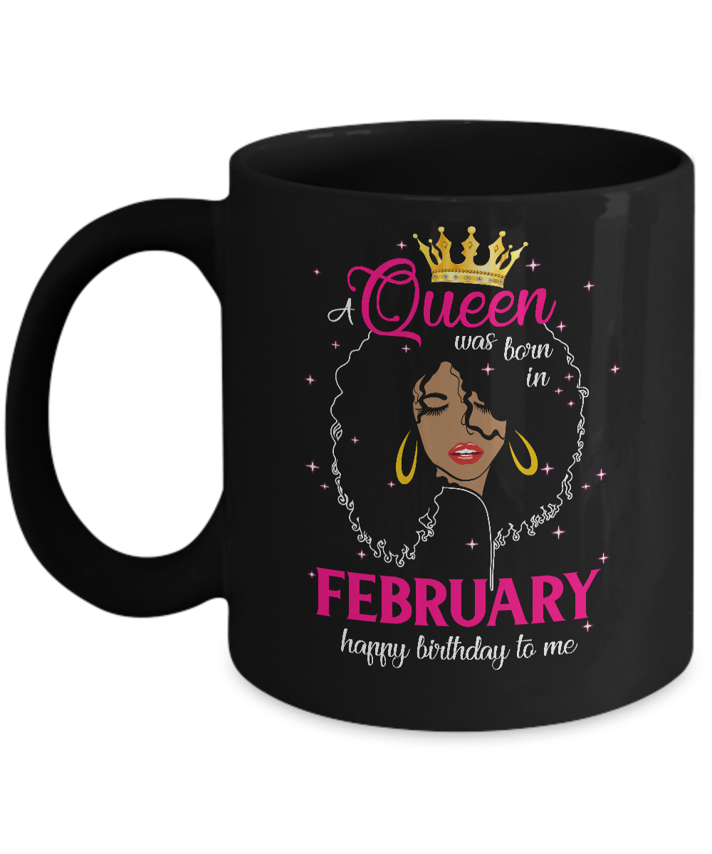 Cool A Queen Was Born In February Happy Birthday To Me Gifts Mug-Coffee Mug-11oz Mug-Black